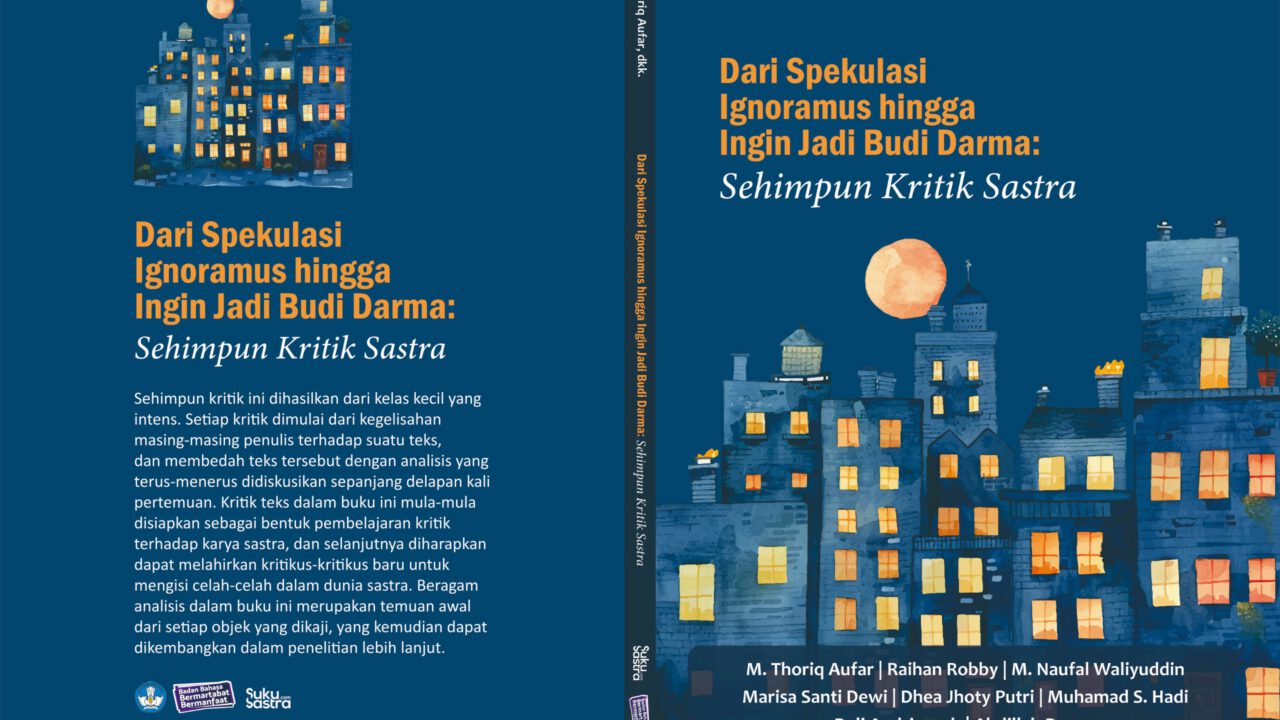 Sampul buku Dari Spekulasi Ignoramus hingga Ingin Jadi Budi Darma Sehimpun Kritik Sastra. Suku Sastra, 2024.
